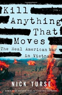 Kill Anything That Moves: The Real American War in Vietnam