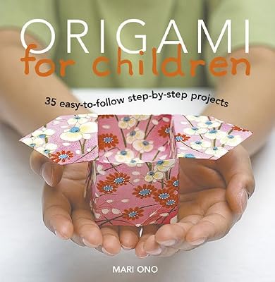 Origami for Children: 35 step-by-step projects