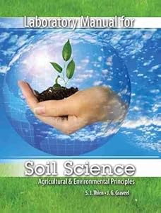 Soil Sciences: Agricultural & Environmental Principles by Steve J. Thien