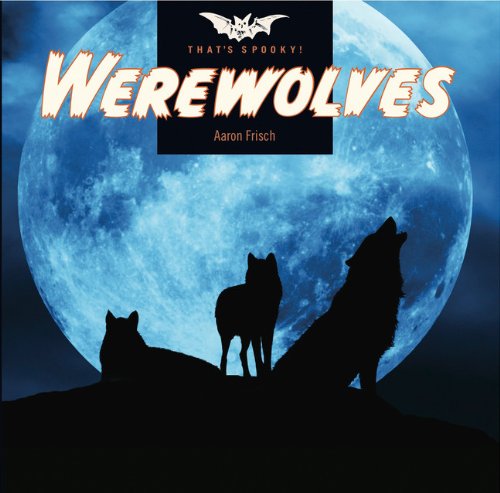 That's Spooky: Werewolves by Aaron Frisch