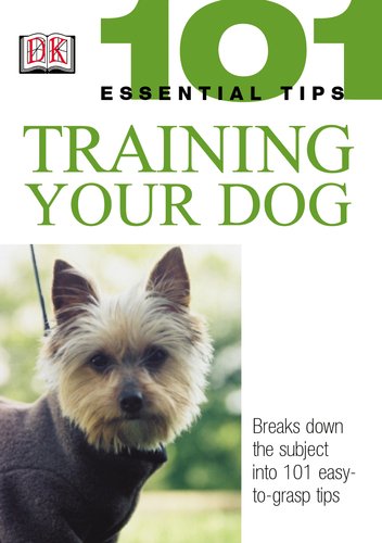 Training Your Dog (101 Essential Tips) by Bruce Fogle