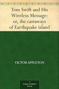 Tom Swift and His Wireless Message: or, the castaways of Earthquake island