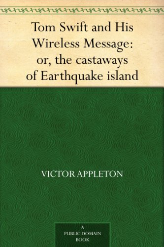 Tom Swift and His Wireless Message: or, the castaways of Earthquake island by Victor Appleton