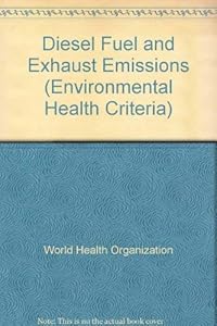 Diesel Fuel and Exhaust Emissions (Environmental Health Criteria, 171)