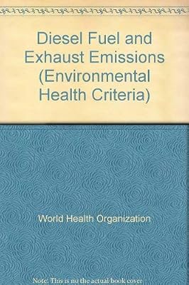 Diesel Fuel and Exhaust Emissions (Environmental Health Criteria, 171)