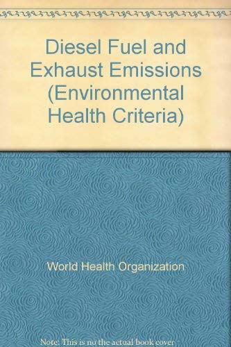 Diesel Fuel and Exhaust Emissions (Environmental Health Criteria, 171) by World Health Organization