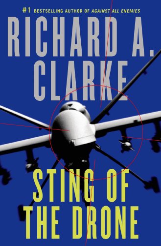 Sting Of The Drone by Richard A. Clarke