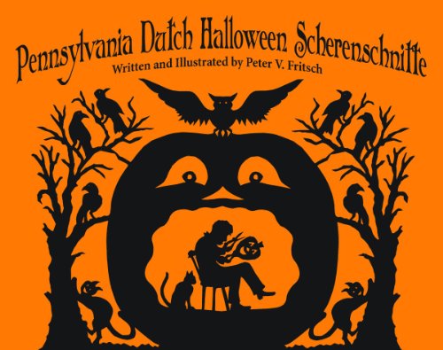 Pennsylvania Dutch Halloween Scherenschnitte by Peter Fritsch  (Author, Illustrator)