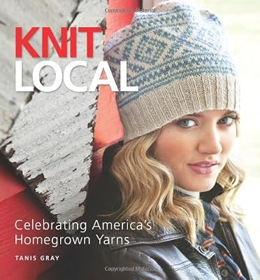 Knit Local: Celebrating America's Homegrown Yarns