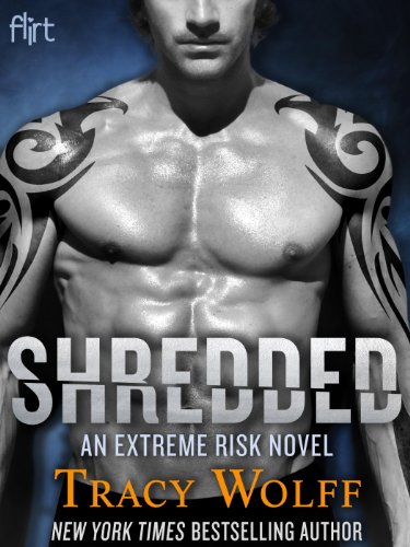 Shredded: An Extreme Risk Novel by Tracy Wolff