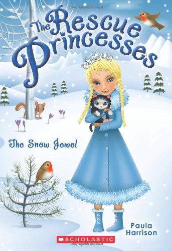 Rescue Princesses #5: The Snow Jewel by Paula Harrison