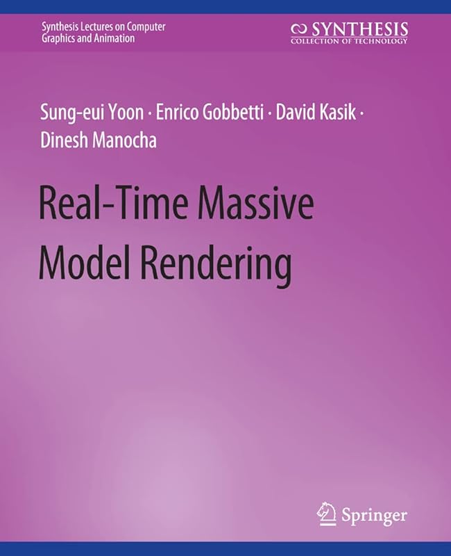 Real-Time Massive Model Rendering (Synthesis Lectures on Computer Graphics and Animation) by Sung-eui Yoon
