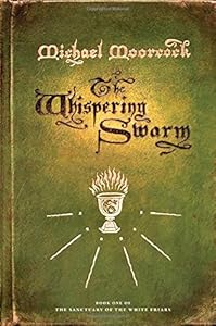 The Whispering Swarm: Book One of The Sanctuary of the White Friars