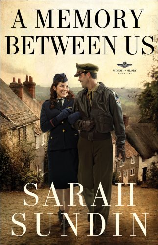 A Memory Between Us (Wings of Glory Book #2): A Novel by Sarah Sundin