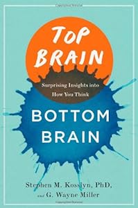Top Brain, Bottom Brain: Surprising Insights into How You Think by G. Wayne Miller