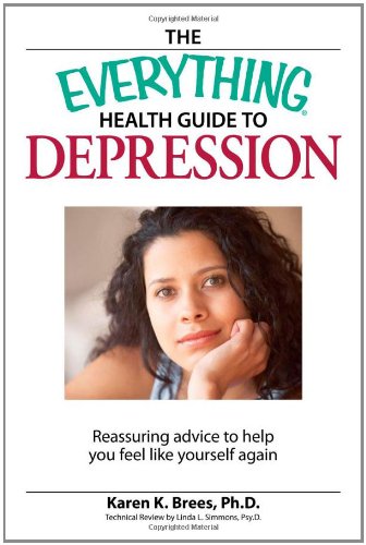 The Everything Health Guide to Depression: Reassuring advice to help you feel like yourself again by Karen K. Brees