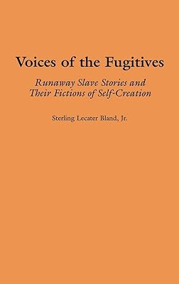 Voices of the Fugitives: Runaway Slave Stories and Their Fictions of Self-Creation (Contributions in Afro-American and African Studies)