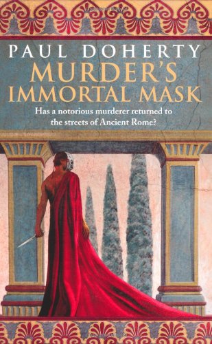 Murder's Immortal Mask (Ancient Rome Mysteries) by Paul Doherty