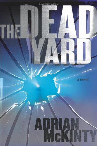 The Dead Yard: A Novel by Adrian McKinty