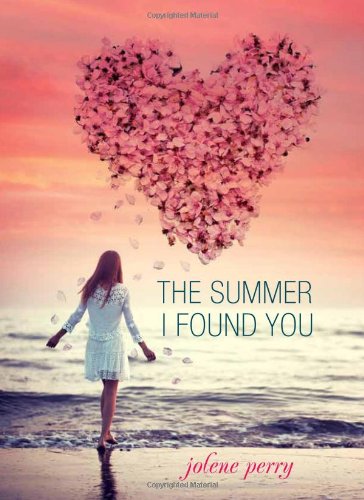 The Summer I Found You by Jolene Perry