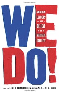 We Do!: American Leaders Who Believe in Marriage Equality by Jennifer Baumgardner