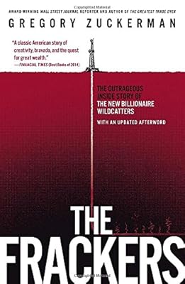 The Frackers: The Outrageous Inside Story of the New Billionaire Wildcatters
