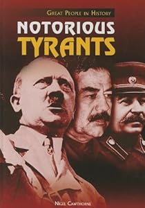 Notorious Tyrants (Great People in History)