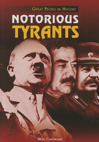 Notorious Tyrants (Great People in History) by Nigel Cawthorne