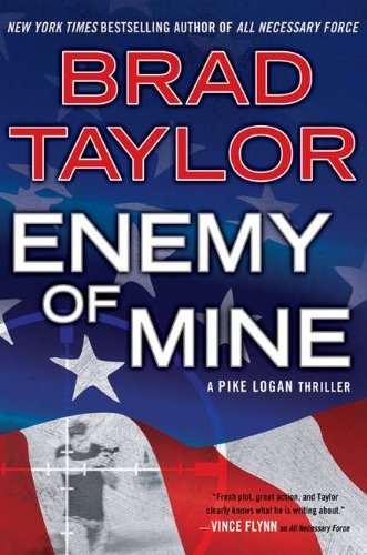 Enemy of Mine: A Pike Logan Thriller by Brad Taylor