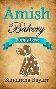 Amish Bakery: Amish Sweethearts: Puppy Love (Amish Bakery Series) by Samantha Bayarr