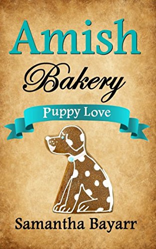 Amish Bakery: Amish Sweethearts: Puppy Love (Amish Bakery Series) by Samantha Bayarr