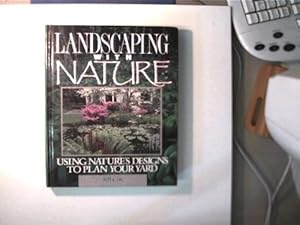 Landscaping With Nature: Using Nature's Designs to Plan Your Yard