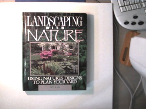 Landscaping With Nature: Using Nature's Designs to Plan Your Yard by Jeff Cox