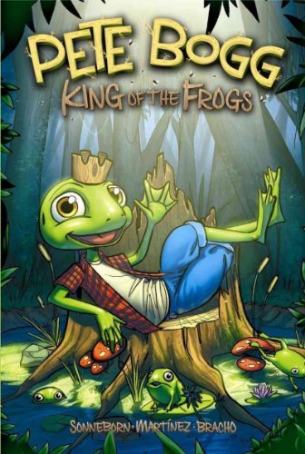 Pete Bogg: King of the Frogs (Graphic Sparks) by Scott Sonneborn