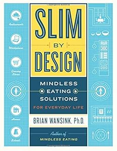 Slim by Design: Mindless Eating Solutions for Everyday Life
