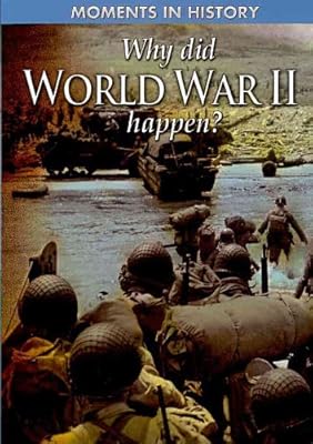 Why Did World War II Happen? (Moments in History)
