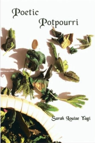 Poetic Potpourri by Sarah Louise Yagi
