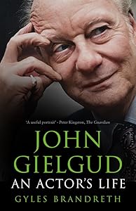 John Gielgud: An Actor's Life