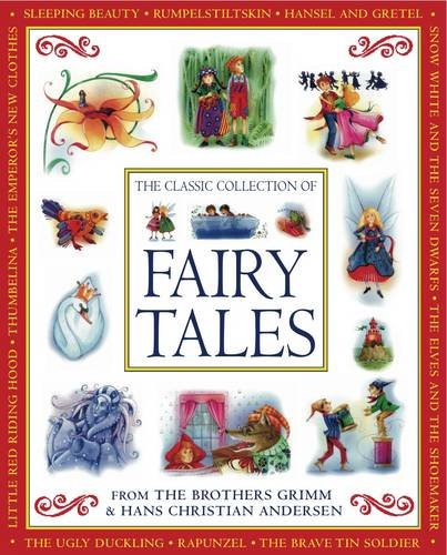 The Classic Collection of Fairy Tales: From The Brothers Grimm &amp; Hans Christian Andersen by Nicola Baxter
