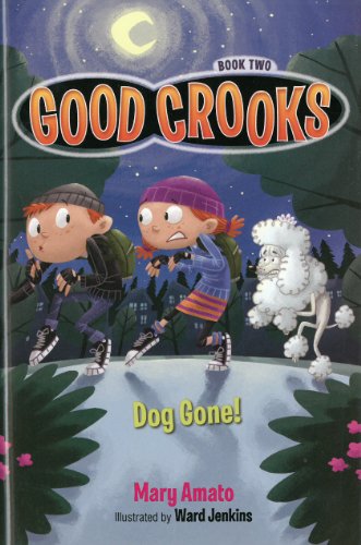 Good Crooks Book Two: Dog Gone! by Mary Amato