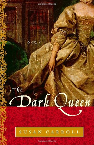 The Dark Queen: A Novel by Susan Carroll