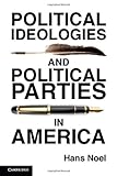 Hans Noel, "Political Ideologies and Political Parties in America" (Cambridge UP, 2013)