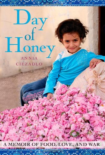 Day of Honey: A Memoir of Food, Love, and War by Annia Ciezadlo