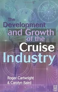The Development and Growth of the Cruise Industry by Roger Cartwright