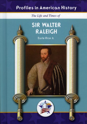Sir Walter Raleigh (Profiles in American History) by Earle Rice Jr.