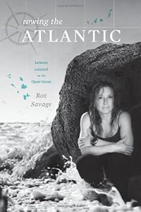 Rowing the Atlantic: Lessons Learned on the Open Ocean by Roz Savage
