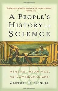 A People's History of Science: Miners, Midwives, and Low Mechanicks (Nation Books)