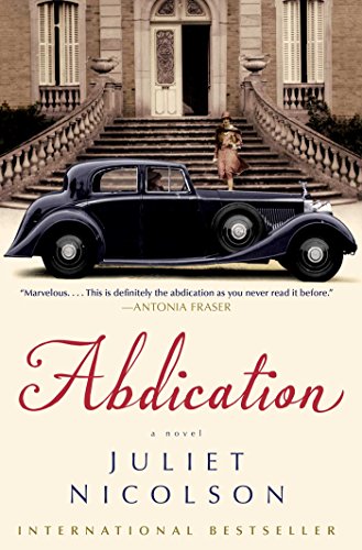 Abdication: A Novel by Juliet Nicolson