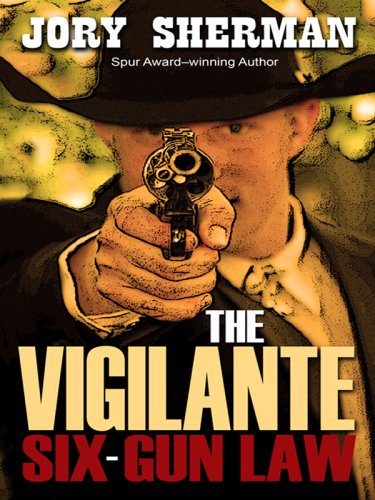 The Vigilante: Six-Gun Law by Jory Sherman