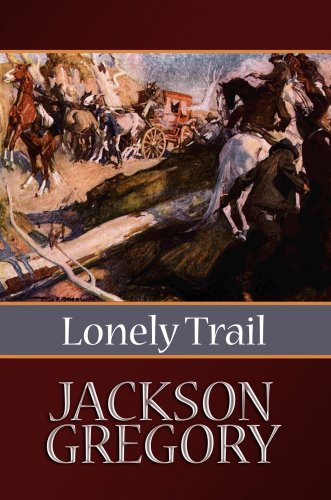 Lonely Trail (Center Point Western Complete (Large Print)) by Jackson Gregory
